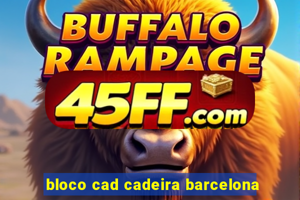 bloco cad cadeira barcelona